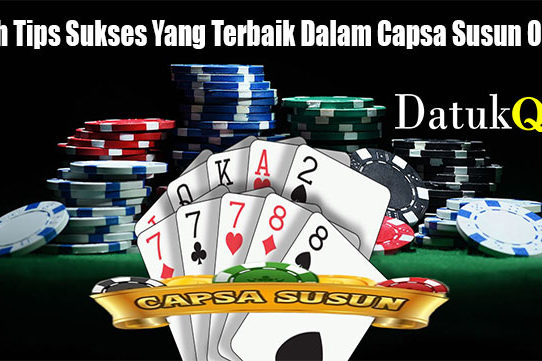 Inilah Tips Sukses Yang Terbaik Dalam Capsa Susun Online