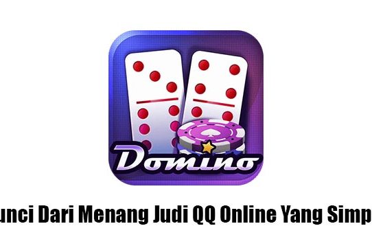 Kunci Dari Menang Judi QQ Online Yang Simple